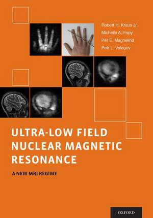 Ultra-Low Field Nuclear Magnetic Resonance: A New MRI Regime de Robert Kraus, Jr.