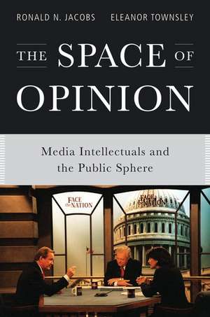 The Space of Opinion: Media Intellectuals and the Public Sphere de Ronald N. Jacobs