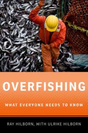 Overfishing: What Everyone Needs to Know® de Ray Hilborn