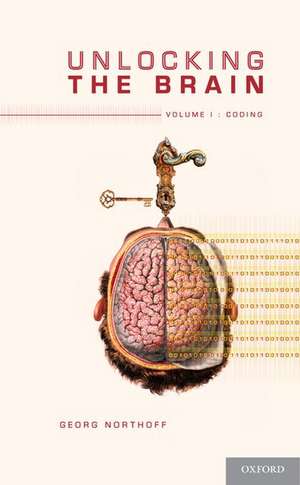 Unlocking the Brain: Volume 1: Coding de Georg Northoff