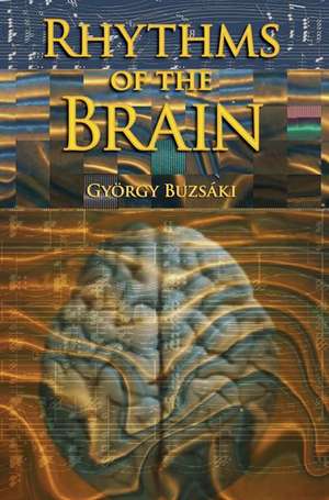 Rhythms of the Brain de Gyorgy Buzsaki