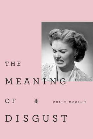 The Meaning of Disgust de Colin McGinn