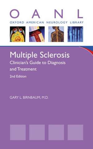 Multiple Sclerosis: Clinician's Guide to Diagnosis and Treatment de Gary L. Birnbaum