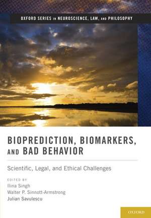 Bioprediction, Biomarkers, and Bad Behavior: Scientific, Legal, and Ethical Challenges de Ilina Singh