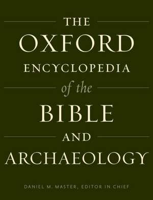 Oxford Encyclopedia of the Bible and Archaeology de Daniel Master