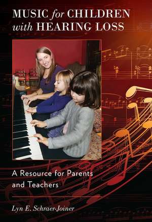 Music for Children with Hearing Loss: A Resource for Parents and Teachers de Lyn E. Schraer-Joiner