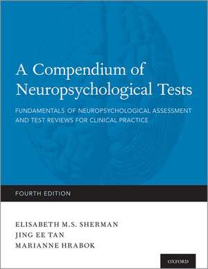 A Compendium of Neuropsychological Tests: Fundamentals of Neuropsychological Assessment and Test Reviews for Clinical Practice de Elisabeth Sherman