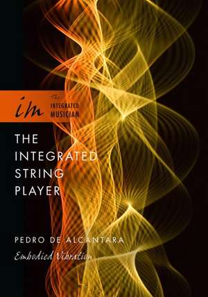 The Integrated String Player: Embodied Vibration de Pedro de Alcantara