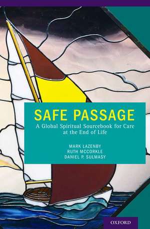 Safe Passage: A Global Spiritual Sourcebook for Care at the End of Life de Mark Lazenby