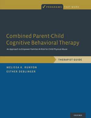 Combined Parent-Child Cognitive Behavioral Therapy: An Approach to Empower Families At-Risk for Child Physical Abuse de Melissa K. Runyon