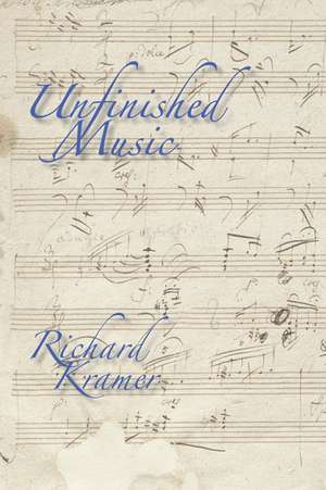 Unfinished Music de Richard Kramer