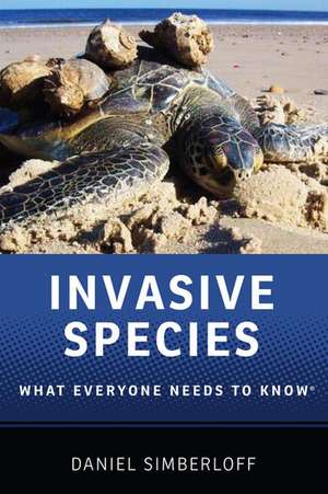 Invasive Species: What Everyone Needs to Know® de Daniel Simberloff