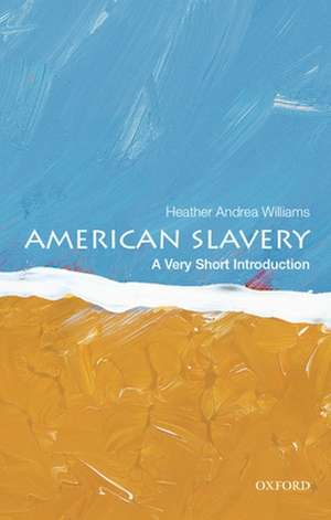 American Slavery: A Very Short Introduction de Heather Andrea Williams