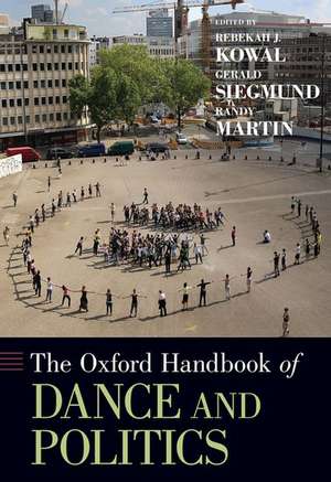 The Oxford Handbook of Dance and Politics de Rebekah J. Kowal