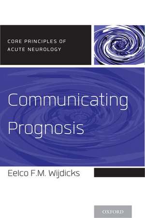 Communicating Prognosis de Eelco F.M. Wijdicks