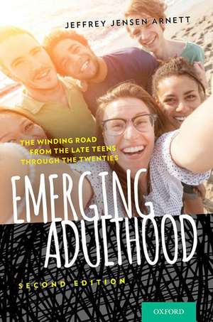 Emerging Adulthood: The Winding Road from the Late Teens Through the Twenties de Jeffrey Jensen Arnett