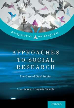 Approaches to Social Research: The Case of Deaf Studies de Alys Young