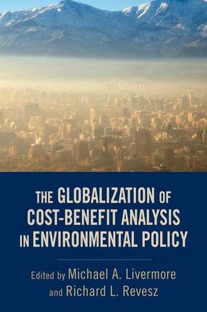 The Globalization of Cost-Benefit Analysis in Environmental Policy de Michael A. Livermore