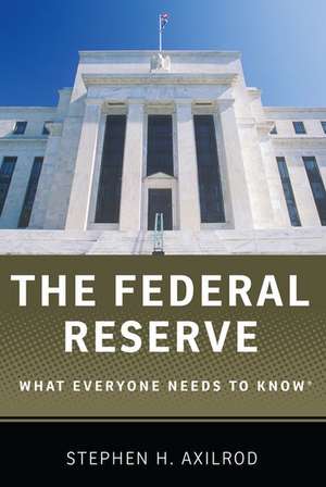 The Federal Reserve: What Everyone Needs to Know® de Stephen H. Axilrod