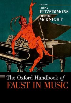 The Oxford Handbook of Faust in Music de Lorna Fitzsimmons