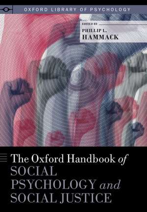 The Oxford Handbook of Social Psychology and Social Justice de Phillip L. Hammack