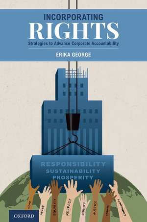 Incorporating Rights: Strategies to Advance Corporate Accountability de Erika George