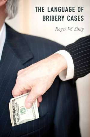 The Language of Bribery Cases de Roger W. Shuy