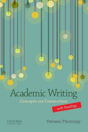 Academic Writing with Readings de Teresa Thonney