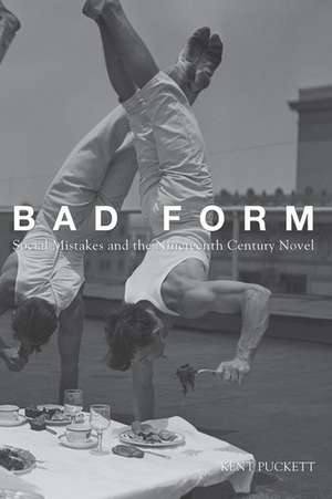 Bad Form: Social Mistakes and the Nineteenth-Century Novel de Kent Puckett