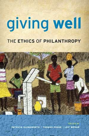 Giving Well: The Ethics of Philanthropy de Patricia Illingworth