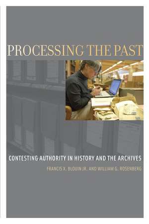 Processing the Past: Contesting Authority in History and the Archives de Francis X. Blouin