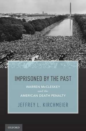 Imprisoned by the Past: Warren McCleskey and the American Death Penalty de Jeffrey L. Kirchmeier