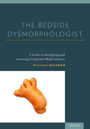 The Bedside Dysmorphologist de William Reardon