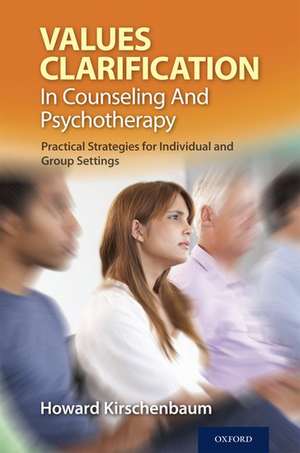 Values Clarification in Counseling and Psychotherapy: Practical Strategies for Individual and Group Settings de Howard Kirschenbaum