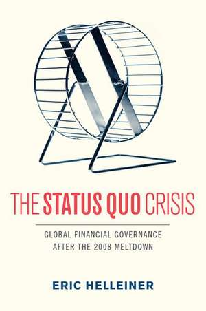 The Status Quo Crisis: Global Financial Governance After the 2008 Meltdown de Eric Helleiner