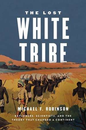 Lost White Tribe de Michael F Robinson