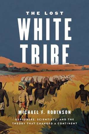 The Lost White Tribe de Michael F. Robinson