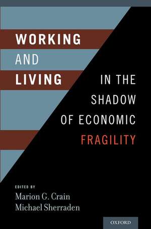 Working and Living in the Shadow of Economic Fragility de Marion Crain