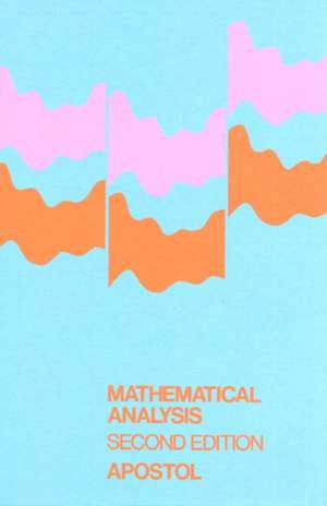 Mathematical Analysis: A Modern Approach to Advanced Calculus de Tom M. Apostol