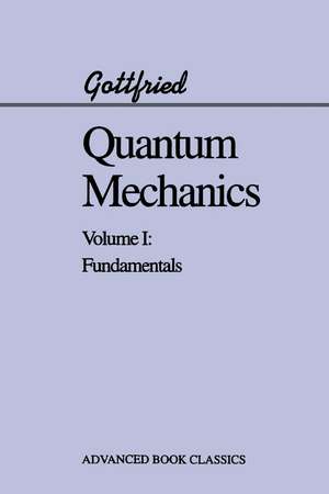 Quantum Mechanics: Fundamentals de Kurt Gottfried