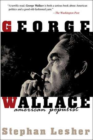 George Wallace: American Populist de Stephan Lesher