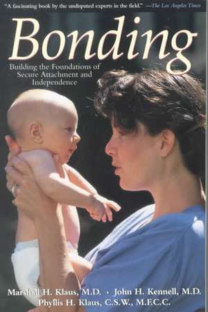 Bonding: Building The Foundations Of Secure Attachment And Independence de Marshall H. Klaus