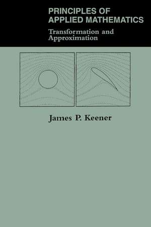 Principles Of Applied Mathematics: Transformation And Approximation de James P. Keener