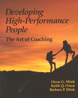 Developing High Performance People: The Art Of Coaching de Barbara Mink