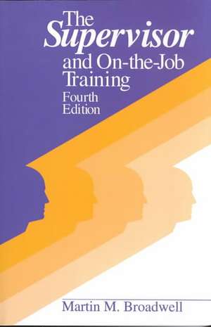 The Supervisor And On-the-job Training: Fourth Edition de Martin M. Broadwell