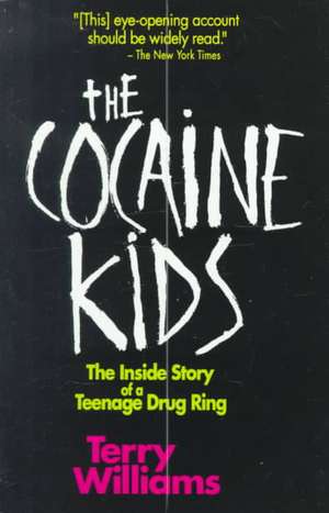 The Cocaine Kids: The Inside Story Of A Teenage Drug Ring de Terry Tempest Williams