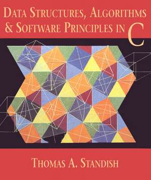 Data Structures, Algorithms, and Software Principles in C de Thomas A. Standish