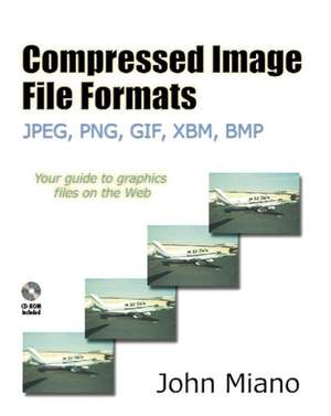 Compressed Image File Formats: JPEG, PNG, GIF, XBM, BMP de John Miano