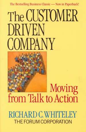 The Customer-Driven Company: Moving from Talk to Action de R. C. Whiteley