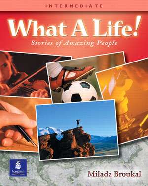 What a Life! Stories of Amazing People 3 (Intermediate) de Milada Broukal